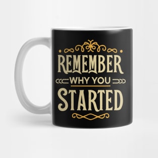 Remember Why You Started. Typography Mug